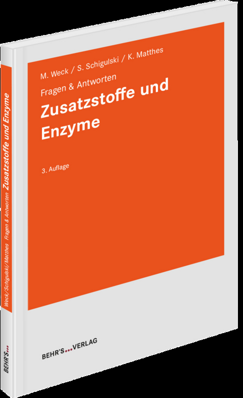 Zusatzstoffe und Enzyme - Markus Weck, Sascha Schigulski, Kornelia Matthes