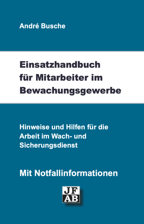 Einsatzhandbuch Bewachungsgewerbe - André Busche