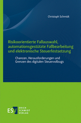 Risikoorientierte Fallauswahl, automationsgestützte Fallbearbeitung und elektronische Steuerfestsetzung - Christoph Schmidt