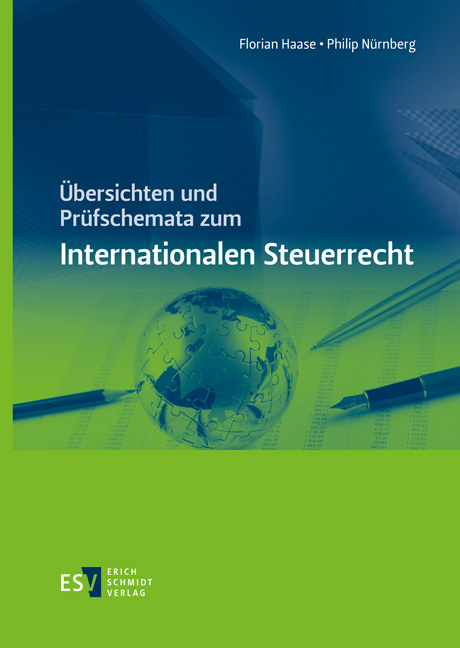 Übersichten und Prüfschemata zum Internationalen Steuerrecht - Florian Haase, Philip Nürnberg