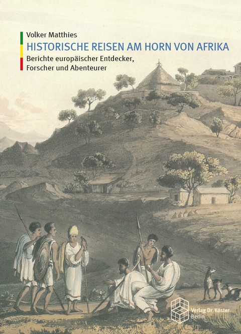 Historische Reisen am Horn von Afrika - Volker Matthies