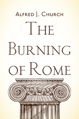 Burning of Rome -  Alfred J. Church