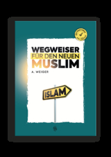 Wegweiser Für Den Neuen Muslim - Ali Ihsan Weiger