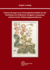 Untersuchungen zum Domestikationseffekt bei der Züchtung von Erdbeeren (Fragaria ×ananassa) anhand zweier Selbstungspopulationen - Angela Ludwig