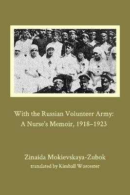 With the Russian Volunteer Army - Zinaida Mokievskaya-Zubok