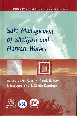 Safe Management of Shellfish and Harvest Waters - G. Rees, K. Pond, D. Kay, Jamie Bartram, J. Santo Domingo