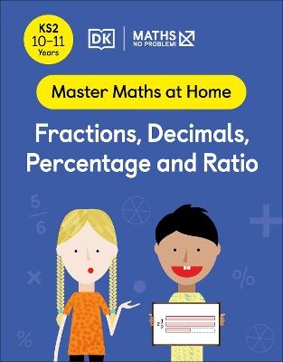 Maths — No Problem! Fractions, Decimals, Percentage and Ratio, Ages 10-11 (Key Stage 2) - Maths — No Problem!