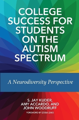 College Success for Students on the Autism Spectrum - S. Jay Kuder, Amy Accardo, John Woodruff