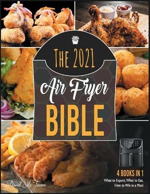 The 2021 Air Fryer Bible [4 in 1] - David McTurner