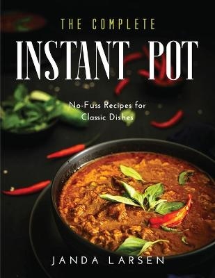 The Complete Instant Pot - Janda Larsen