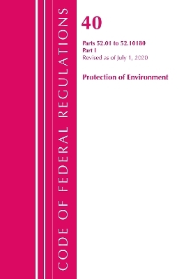 Code of Federal Regulations, Title 40 Protection of the Environment 52.01-52.1018, Revised as of July 1, 2020 -  Office of The Federal Register (U.S.)