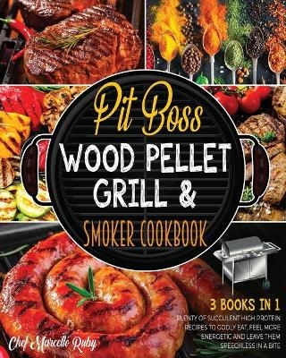 Pit Boss Wood Pellet Grill & Smoker Cookbook [3 Books in 1] - Chef Marcello Ruby