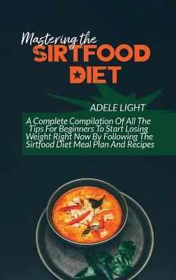 Mastering The Sirtfood Diet - Adele Light