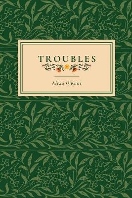 Troubles - Alexa O'Kane