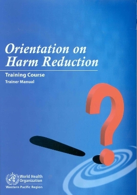 Orientation on Harm Reduction--Training Course -  Who Regional Office for the Western Pacific