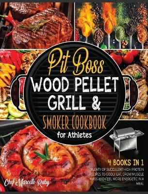 Pit Boss Wood Pellet Grill & Smoker Cookbook for Athletes [4 Books in 1] - Chef Marcello Ruby