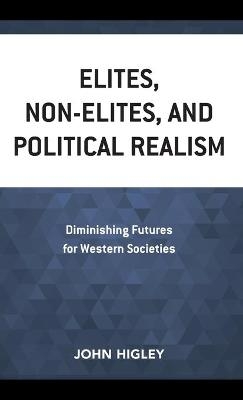Elites, Non-Elites, and Political Realism - John Higley