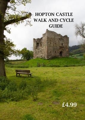 HOPTON CASTLE WALK AND CYCLE GUIDE - Hopton Castle Preservation Trust