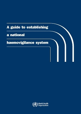 A guide to establishing a national haemovigilance system -  World Health Organization