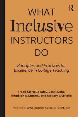 What Inclusive Instructors Do - Tracie Marcella Addy, Derek Dube, Khadijah A. Mitchell, Mallory SoRelle
