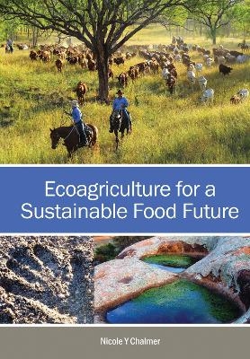 Ecoagriculture for a Sustainable Food Future - Nicole Y. Chalmer