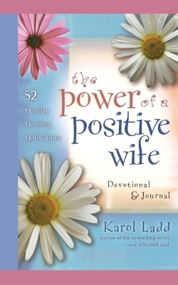 The Power of a Positive Wife Devotional & Journal - Karol Ladd