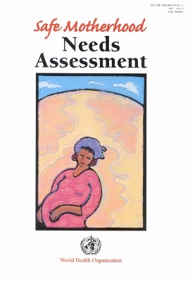 Safe Motherhood Needs Assessment -  Who Department of Reproductive Health &  Research