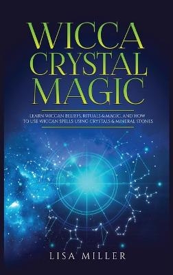 Wicca Crystal Magic - Lisa Miller