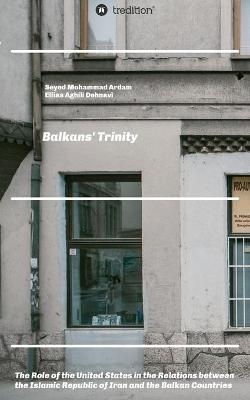 Balkans' Trinity - Ellias Aghili Dehnavi, Seyed Mohammad Ardam