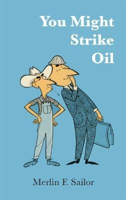 You Might Strike Oil - Merlin F. Sailor