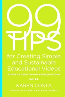 99 Tips for Creating Simple and Sustainable Educational Videos - Karen Costa