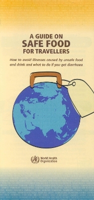 A Guide on Safe Food for Travellers (Pack of 50 leaflets) -  World Health Organization