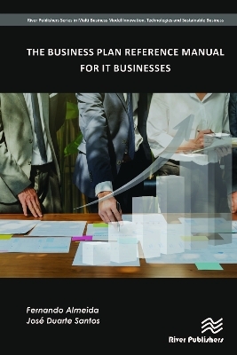 The Business Plan Reference Manual for IT Businesses - Fernando Almeida, José Santos