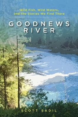 Goodnews River - Scott Sadil