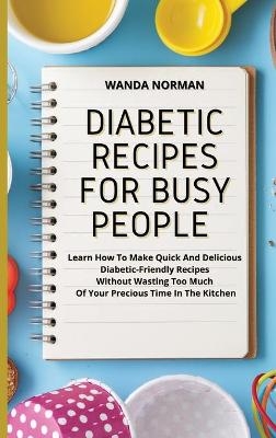 Diabetic Recipes for Busy People - Wanda Norman