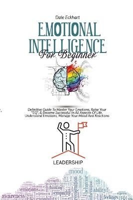 Emotional Intelligence for Beginner - Dale Eckhart