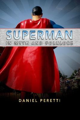 Superman in Myth and Folklore - Daniel Peretti