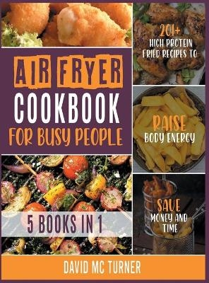 Air Fryer Cookbook for Busy People [5in1] - David McTurner