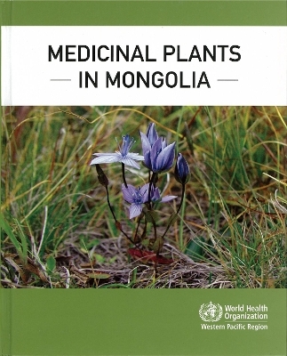 Medicinal plants in Mongolia -  World Health Organization: Regional Office for the Western Pacific
