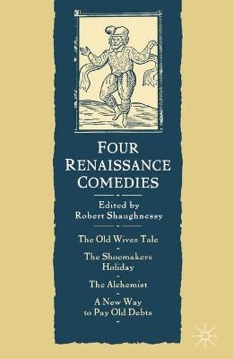 Four Renaissance Comedies - Robert Shaughnessy