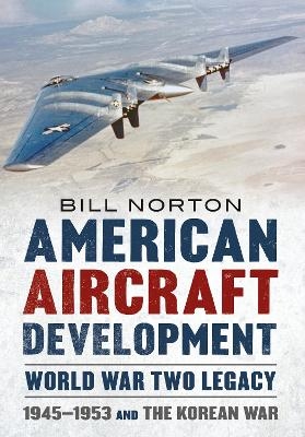 American Aircraft Development Second World War Legacy - Bill Norton