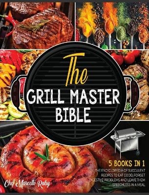 The Grill Master Bible [5 Books in 1] - Chef Marcello Ruby