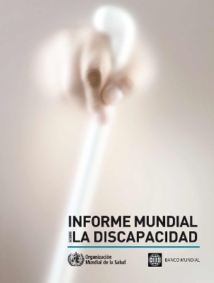 Informe Mundial Sobre La Discapacidad -  World Health Organization