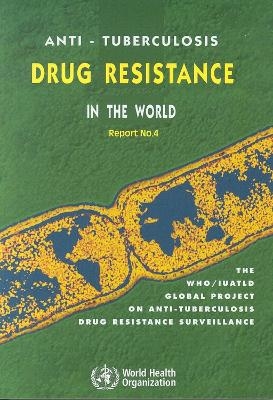 Anti-tuberculosis Drug Resistance in the World. Fourth Global Report -  Who, Abigail Wright,  World Health Organization