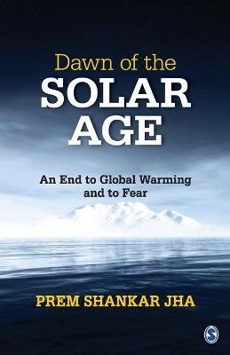 Dawn of the Solar Age - Prem Shankar Jha