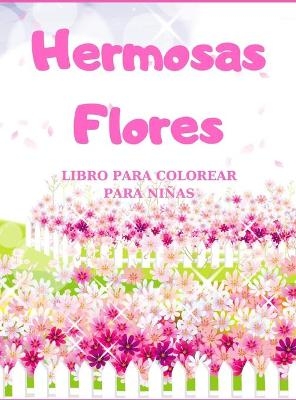 Hermosas Flores LIBRO PARA COLOREAR PARA NIÑAS - Lola Olmos