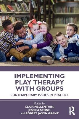 Implementing Play Therapy with Groups - 