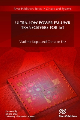 Ultra-Low Power FM-UWB Transceivers for IoT - Vladimir Kopta, Christian Enz