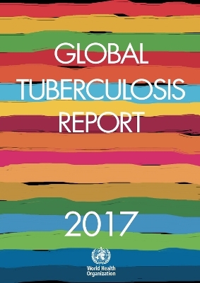 Global Tuberculosis Report 2017 -  World Health Organization