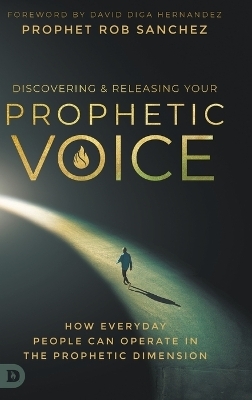 Discovering and Releasing Your Prophetic Voice - Prophet Rob Sanchez